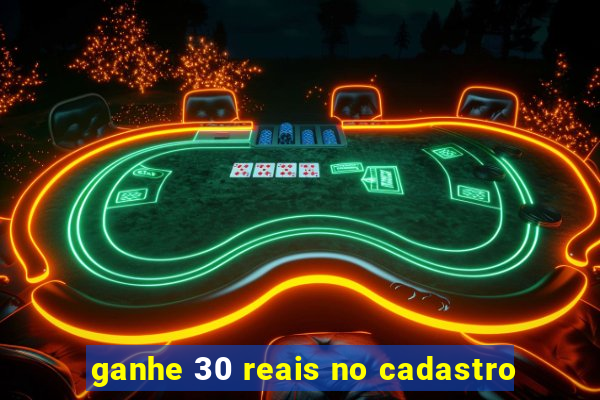 ganhe 30 reais no cadastro